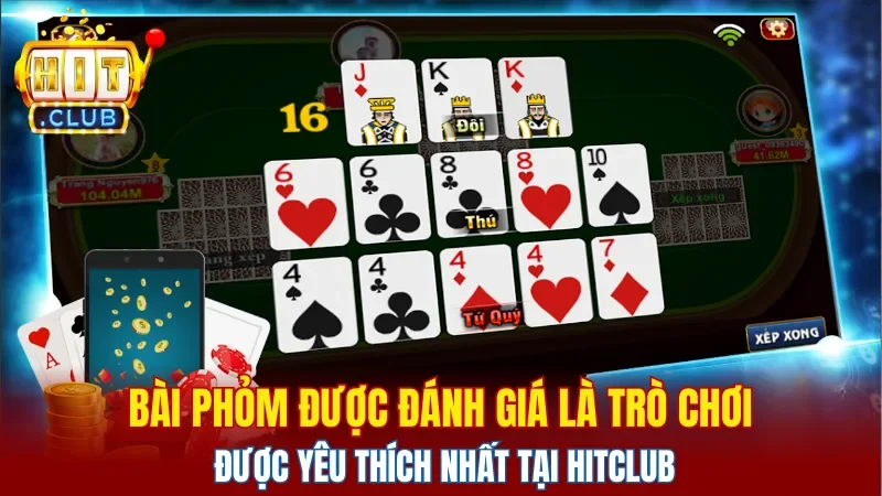 Bài phỏm được đánh giá là trò chơi được yêu thích nhất tại HITCLUB