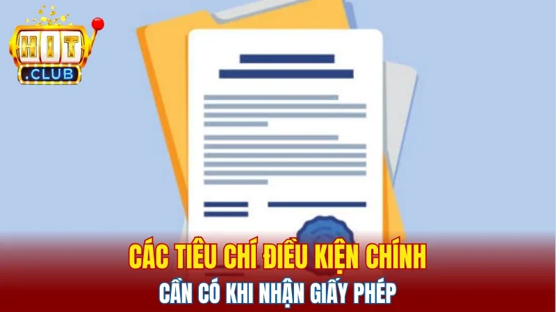 Các tiêu chí điều kiện chính cần có khi nhận giấy phép