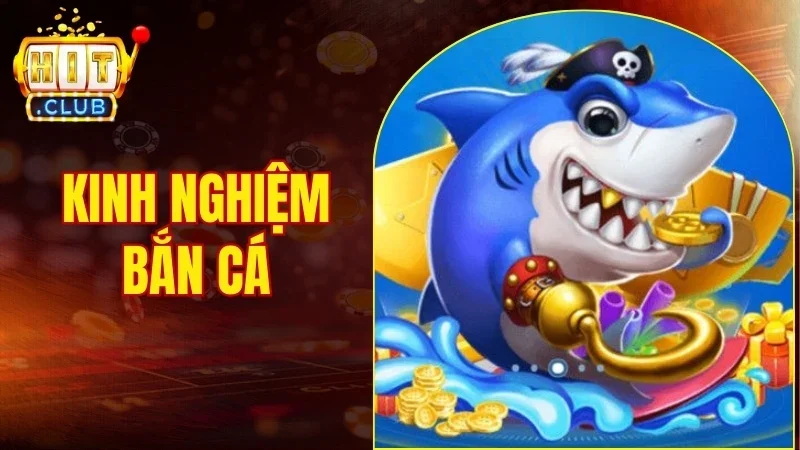 kinh nghiệm bắn cá